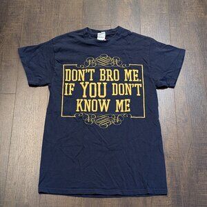 'Don't Bro Me If You Don't Know Me' T-Shirt Size M